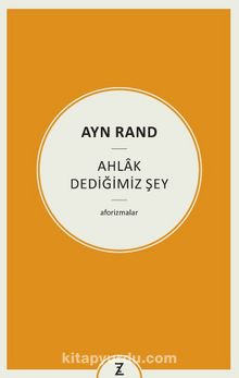 Ayn Rand : Ahlak Dediğimiz Şey