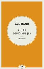 Ayn Rand : Ahlak Dediğimiz Şey