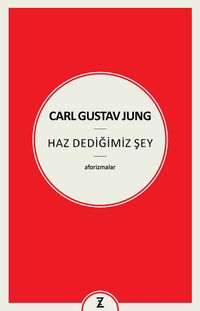 Carl Gustav Jung : Haz Dediğimiz Şey