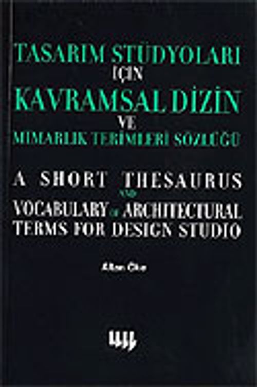 Tasarım Stüdyoları İçin Kavramsal Dizin ve Mimarlık Terimleri Sözlüğü