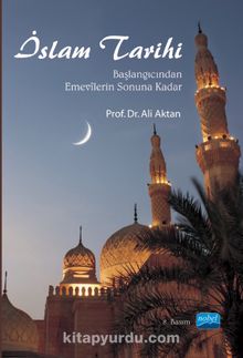 İslam Tarihi & Başlangıcından Emevîlerin Sonuna Kadar