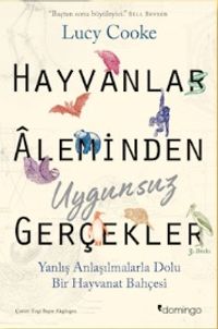 Hayvanlar Aleminden Uygunsuz Gerçekler & Yanlış Anlaşılmalarla Dolu Bir Hayvanat Bahçesi