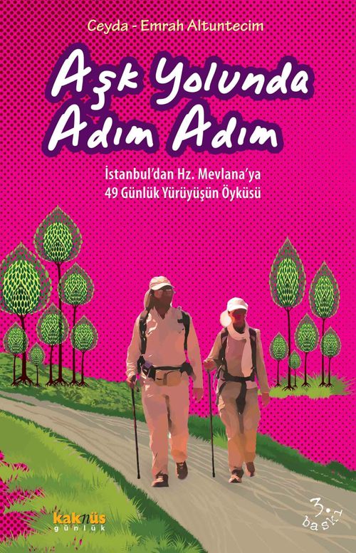 Aşk Yolunda Adım Adım & İstanbul'dan Hz. Mevlana'ya 49 Günlük Yürüyüşün Öyküsü