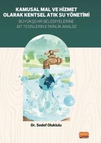 Kamusal Mal ve Hizmet Olarak Kentsel Atık Su Yönetimi Büyükşehir Belediyelerine Ait Tesislerin Etkinlik Analizi