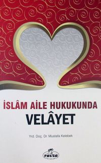 İslam Aile Hukukunda Velayet