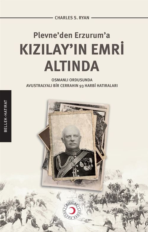 Kızılay'ın Emri Altında & Plevne'den Erzurum'a Kızılay'ın Emri Altında