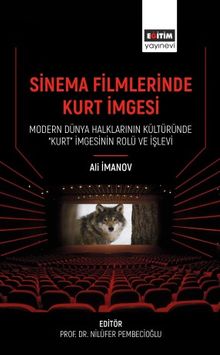Sinema Filmlerinde Kurt İmgesi & Modern Dünya Halklarının Kültüründe “Kurt” İmgesinin Rolü ve İşlevi