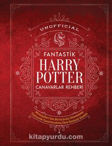 Unofficial Harry Potter Fantastik Canavarlar Rehberi