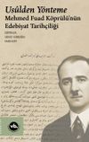 Usulden Y&ouml;nteme: Mehmed Fuad K&ouml;pr&uuml;l&uuml;'n&uuml;n Edebiyat Tarih&ccedil;iliği