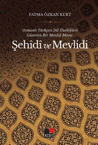 Osmanlı Türkçesi Dil Özellikleri Gösteren Bir Mevlid Metni Şehîdî ve Mevlidi