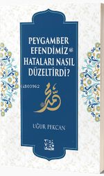 Peygamber Efendimiz (sav) Hataları Nasıl Düzeltirdi?