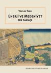 Enerji ve Medeniyet: Bir Tarih&ccedil;e