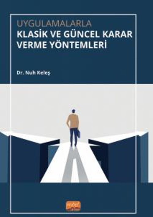 Uygulamalarla Klasik ve Güncel Karar Verme Yöntemleri