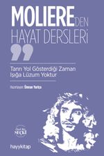 Moliere'den Hayat Dersleri & Tanrı Yol Gösterdiği Zaman Işığa Lüzum Yoktur