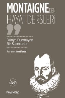 Monteigne'den Hayat Dersleri & Dünya Durmayan Bir Salıncaktır