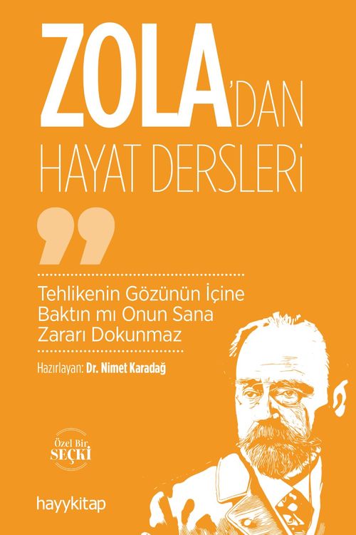 Zola'dan Hayat Dersleri & Tehlikenin Gözünün İçine Baktın mı Onun Sana Zararı Dokunmaz