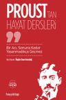 Proust'tan Hayat Dersleri &amp; Bir Acı, Sonuna Kadar Yaşanmadıkça Geçmez