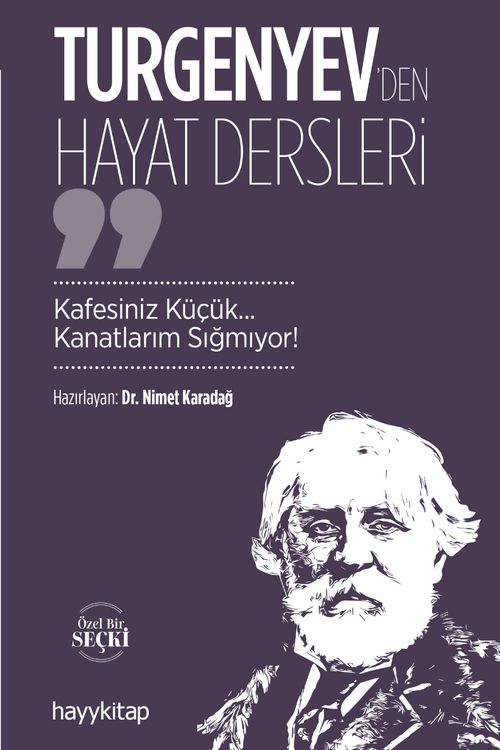 Turgenyev'den Hayat Dersleri & Kafesiniz Küçük... Kanatlarım Sığmıyor!