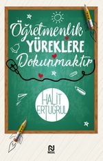Öğretmenlik Yüreklere Dokunmaktır 