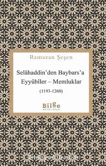 Selahaddin’den Baybars’a Eyyûbîler-Memluklar (1193-1260)