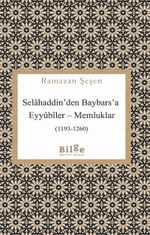Selahaddin'den Baybars'a Eyyûbîler-Memluklar (1193-1260)