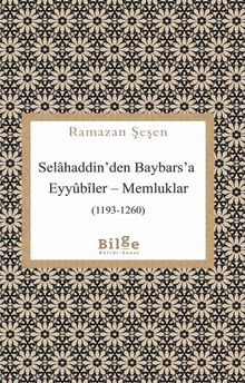 Selahaddin'den Baybars'a Eyyûbîler-Memluklar (1193-1260)