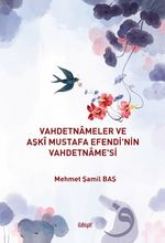 Vahdetnameler ve Aşkî Mustafa Efendi'nin Vahdetname'si