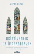 Hristiyanlık ve İmparatorluk & Geç Antikçağ'da Kilise-Devlet İlişkileri ve Kristoloji Paradigmaları