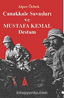 Çanakkale Savaşları ve Mustafa Kemal Destanı