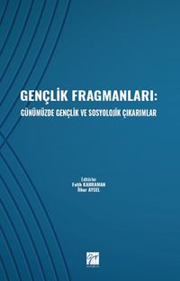 Gençlik Fragmanları: Günümüzde Gençlik ve Sosyolojik Çıkarımlar