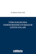 Türk Hukukunda Tahkim Benzeri Uyuşmazlık Çözüm Yolları