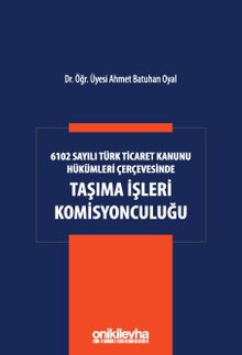 6102 Sayılı Türk Ticaret Kanunu Hükümleri Çerçevesinde Taşıma İşleri Komisyonculuğu