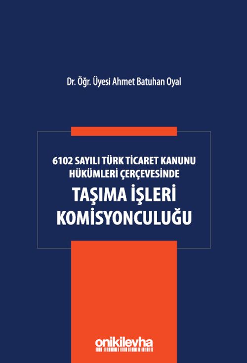 6102 Sayılı Türk Ticaret Kanunu Hükümleri Çerçevesinde Taşıma İşleri Komisyonculuğu