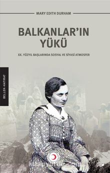 Balkanlar’ın Yükü & XX. Yüzyıl Başlarında Sosyal ve Siyasi Atmosfer