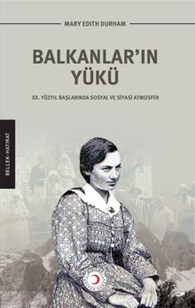 Balkanlar’ın Yükü & XX. Yüzyıl Başlarında Sosyal ve Siyasi Atmosfer