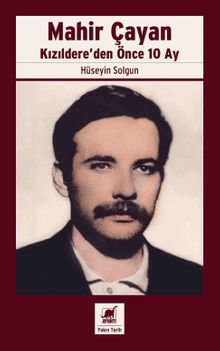 Mahir Çayan & Kızıldere'den Önce 10 Ay