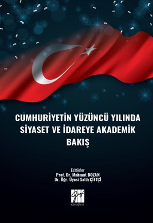 Cumhuriyetin Yüzüncü Yılında Siyaset ve İdareye Akademik Bakış 