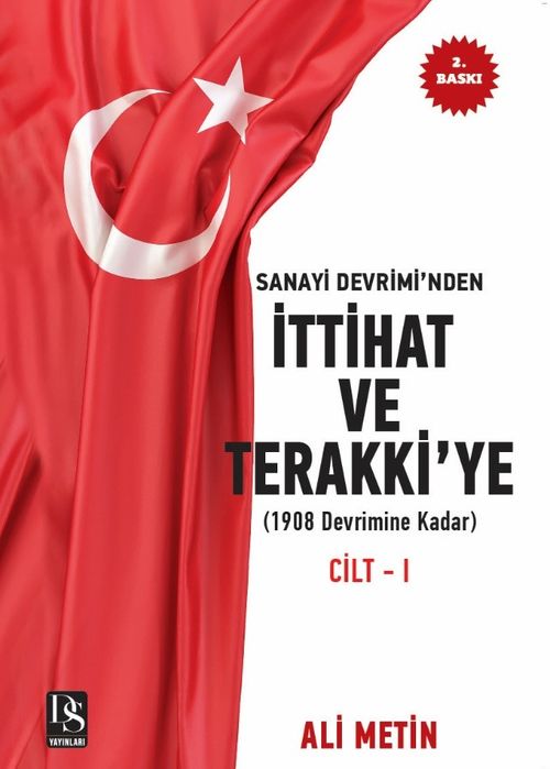 Sanayi Devrimi'nden İttihat ve Terakki'ye 1908 Devrimine Kadar) (Cilt 1) 