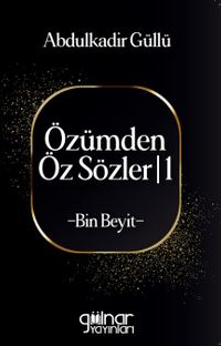 Özümden Öz Sözler / Bin Beyit