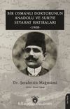 Bir Osmanlı Doktorunun Anadolu ve Suriye Seyahat Hatıraları (1908)