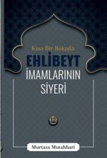 Kısa Bir Bakışla Ehlibeyt & İmamlarının Siyeri