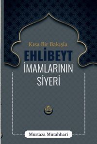 Kısa Bir Bakışla Ehlibeyt & İmamlarının Siyeri