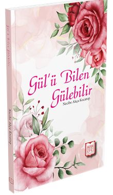 Gül'ü Bilen Gülebilir