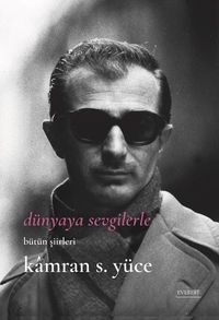 Dünyaya Sevgilerle / Bütün Şiirleri 