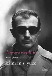 Dünyaya Sevgilerle / Bütün Şiirleri 