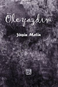 Öleyazdım