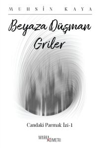 Beyaza Düşman Griler / Candaki Parmak İzi 1