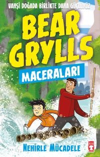 Nehirle Mücadele / Bear Grylls Maceraları