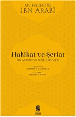 Hakikat ve Şeriat & İbn Arabi'nin Fıkhi Görüşleri