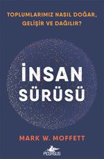 İnsan Sürüsü Toplumlarımız Nasıl Doğar, Gelişir ve Dağılır?